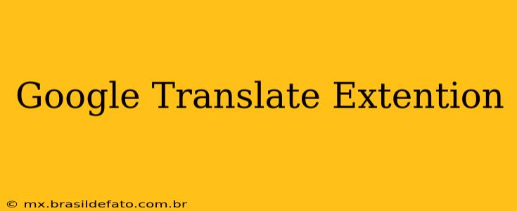 Google Translate Extention