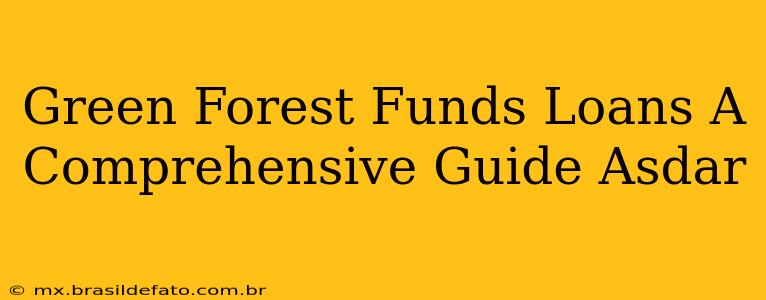 Green Forest Funds Loans A Comprehensive Guide Asdar