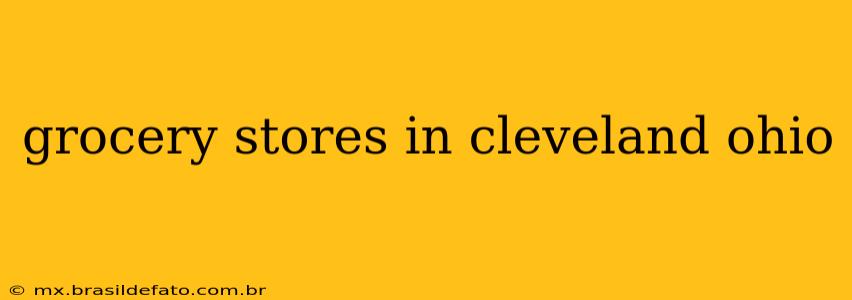 grocery stores in cleveland ohio