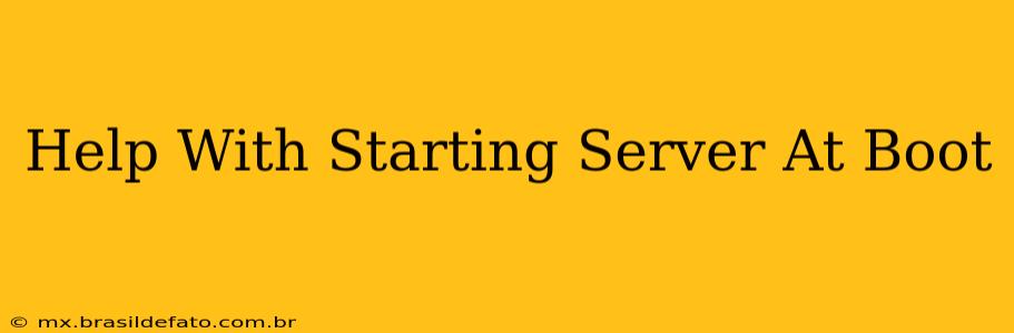 Help With Starting Server At Boot