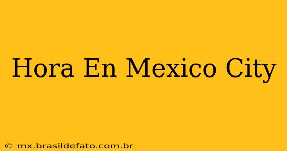 Hora En Mexico City