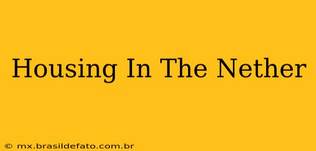 Housing In The Nether