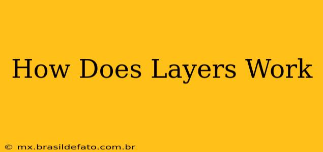 How Does Layers Work