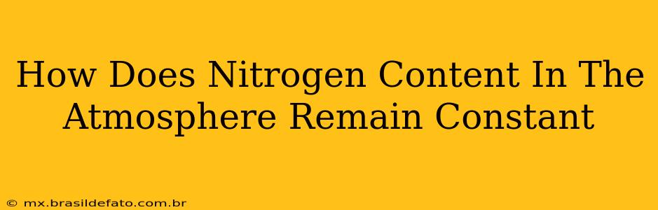 How Does Nitrogen Content In The Atmosphere Remain Constant