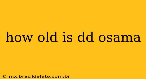 how old is dd osama