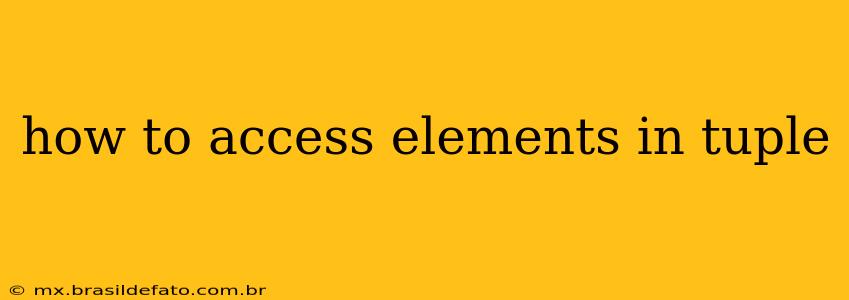 how to access elements in tuple
