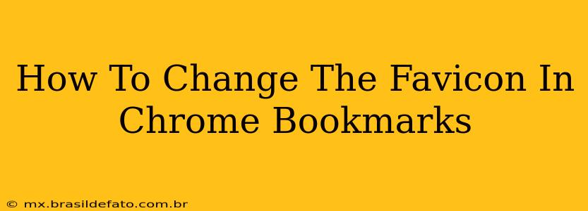 How To Change The Favicon In Chrome Bookmarks