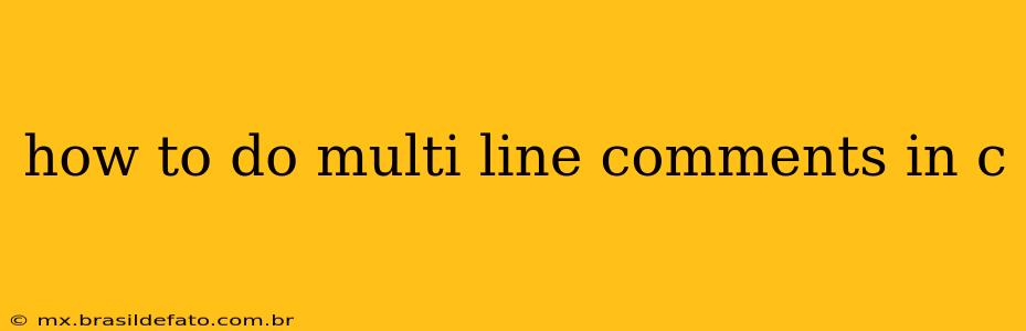 how to do multi line comments in c