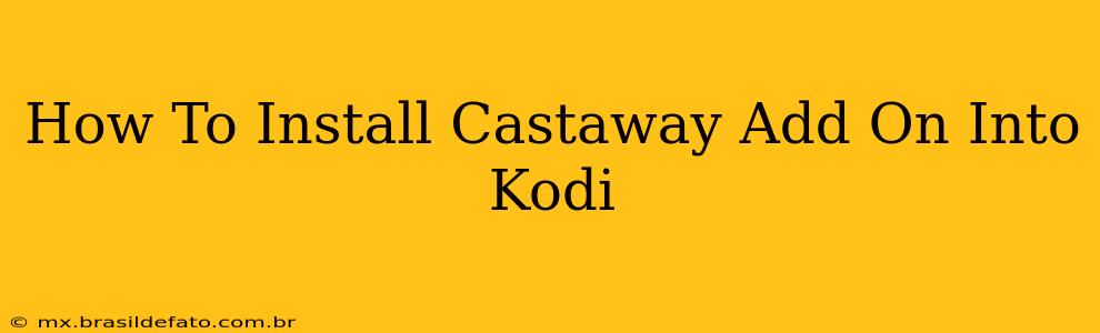 How To Install Castaway Add On Into Kodi