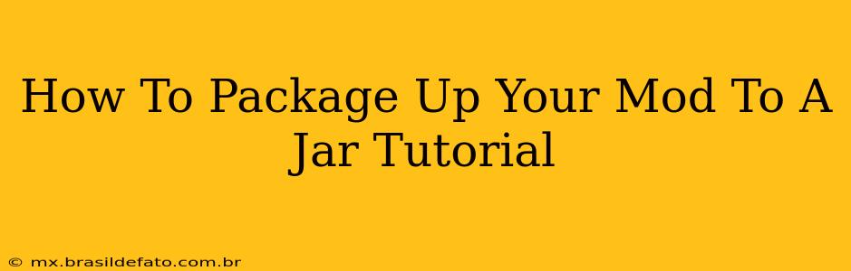How To Package Up Your Mod To A Jar Tutorial