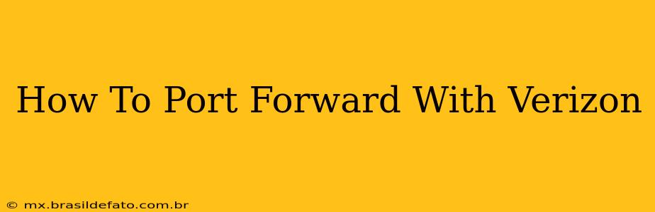 How To Port Forward With Verizon