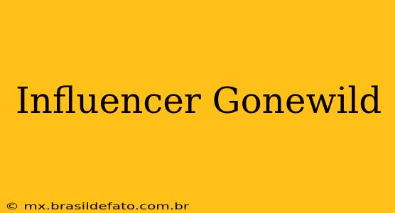 Influencer Gonewild