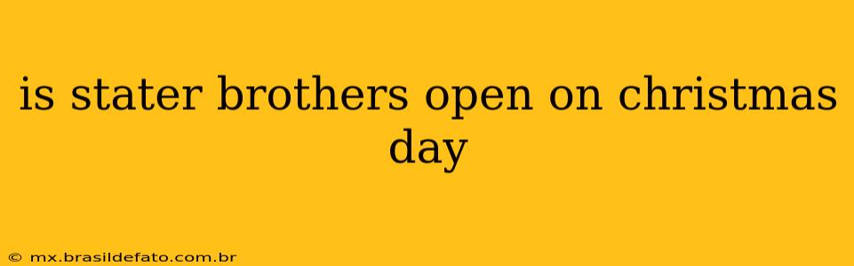 is stater brothers open on christmas day