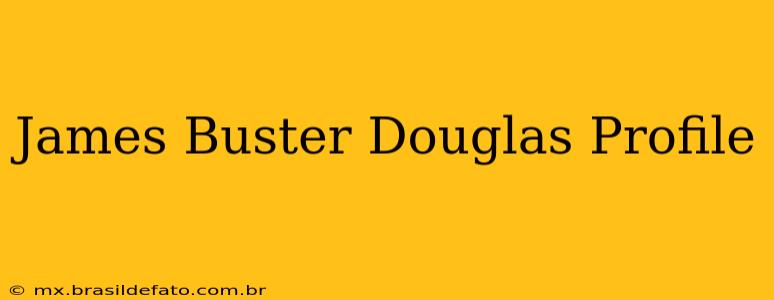 James Buster Douglas Profile