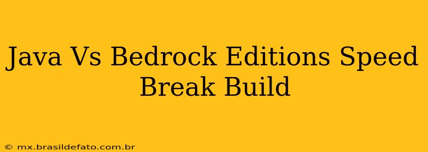 Java Vs Bedrock Editions Speed Break Build