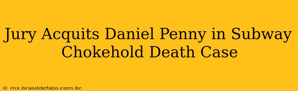 Jury Acquits Daniel Penny in Subway Chokehold Death Case