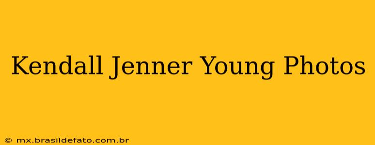 Kendall Jenner Young Photos