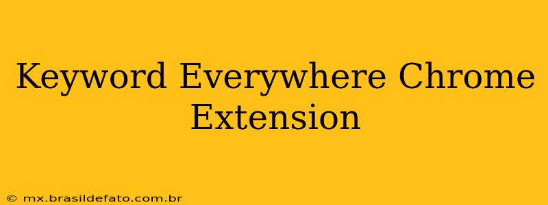 Keyword Everywhere Chrome Extension