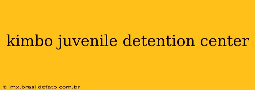 kimbo juvenile detention center