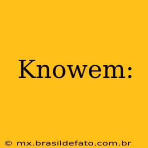Knowem: