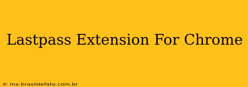 Lastpass Extension For Chrome