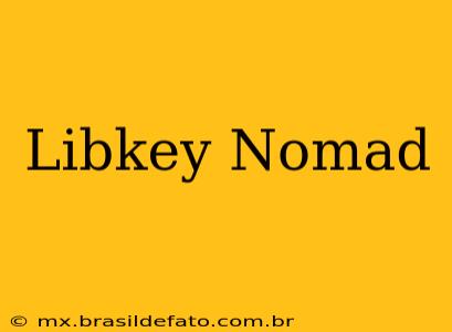 Libkey Nomad