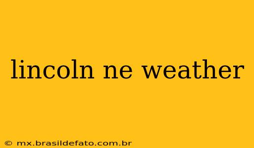 lincoln ne weather