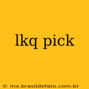 lkq pick