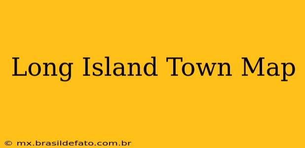 Long Island Town Map