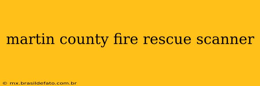 martin county fire rescue scanner
