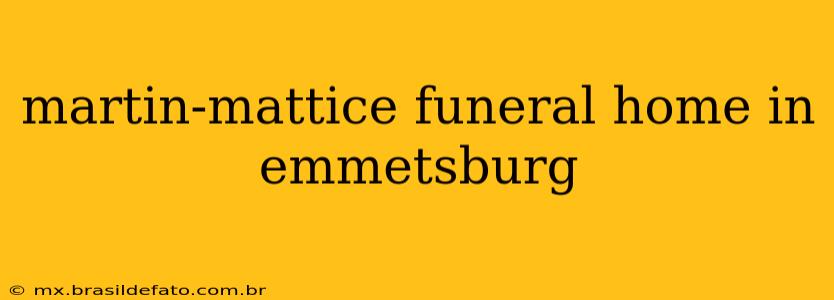 martin-mattice funeral home in emmetsburg