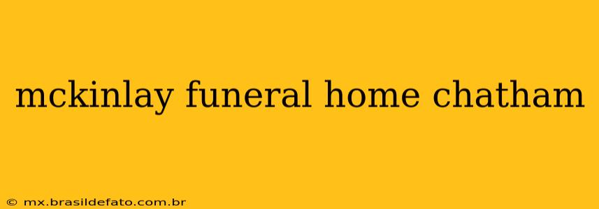 mckinlay funeral home chatham