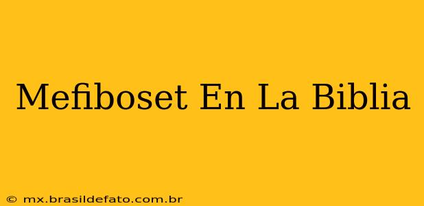 Mefiboset En La Biblia