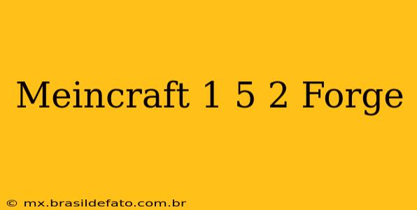 Meincraft 1 5 2 Forge
