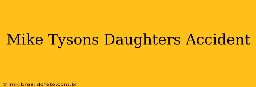 Mike Tysons Daughters Accident