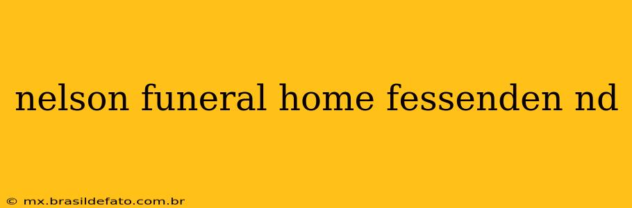 nelson funeral home fessenden nd