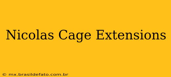 Nicolas Cage Extensions