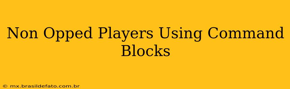Non Opped Players Using Command Blocks