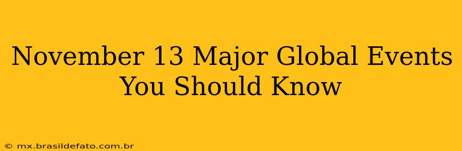 November 13 Major Global Events You Should Know