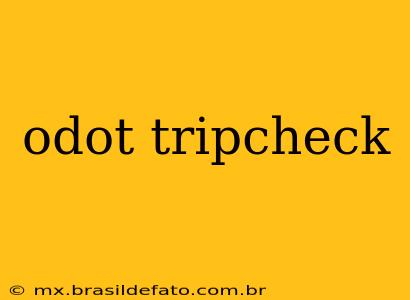 odot tripcheck