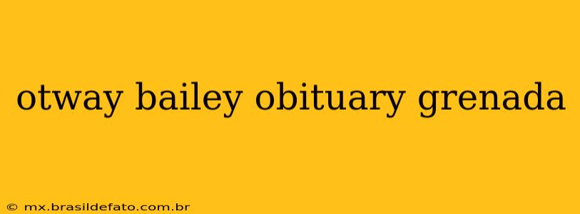 otway bailey obituary grenada