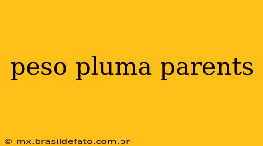 peso pluma parents