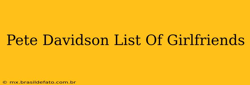 Pete Davidson List Of Girlfriends