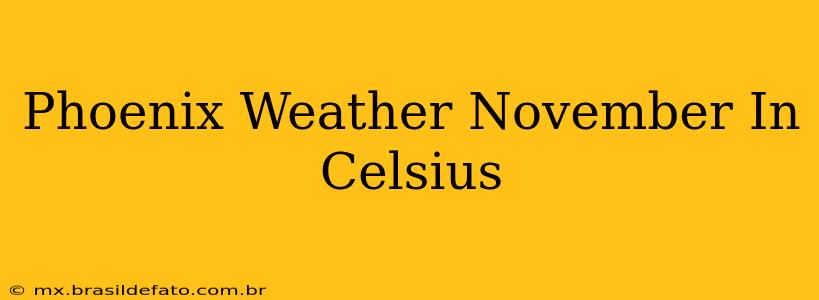 Phoenix Weather November In Celsius