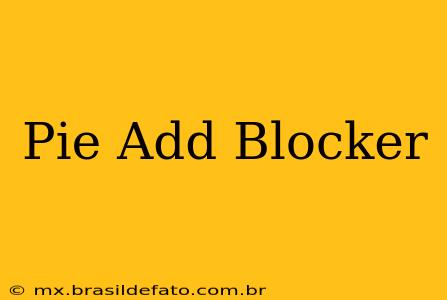 Pie Add Blocker