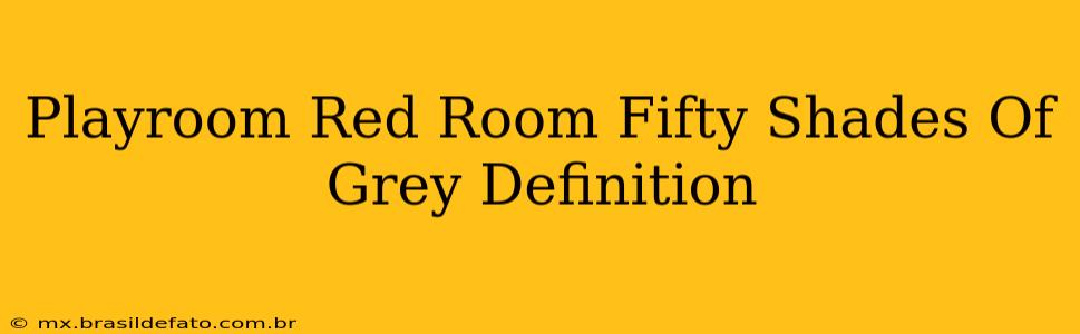 Playroom Red Room Fifty Shades Of Grey Definition