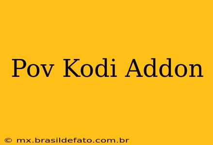 Pov Kodi Addon