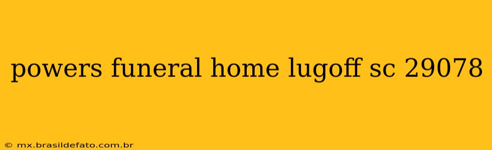 powers funeral home lugoff sc 29078
