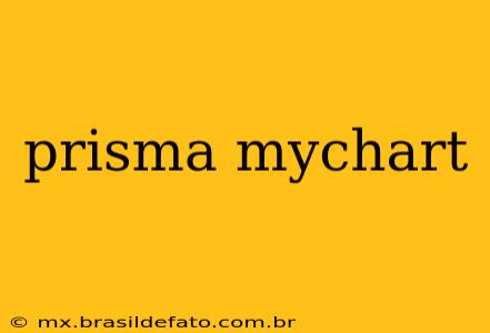 prisma mychart
