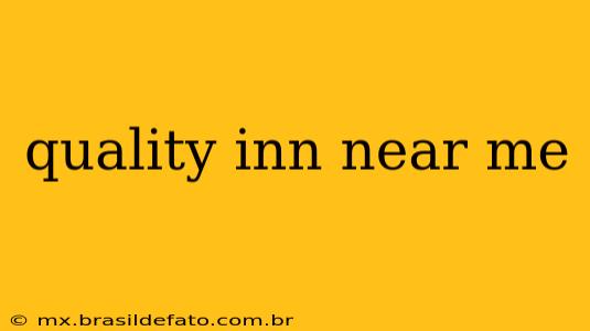 quality inn near me